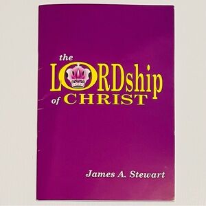 Lordship of Christ by James A Stewart, Revised 8th Ed (Revival Literature, 2018)